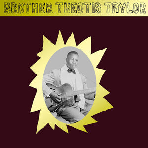 Theotis Taylor ‎- Brother Theotis Taylor