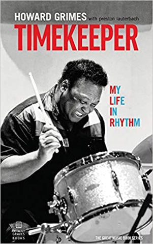 Howard Grimes - Timekeeper: My Life In Rhythm with Preston Lauderbach