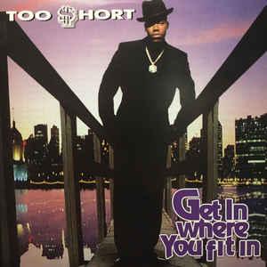Too Short - Get In Where You Fit In