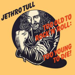 Jethro Tull - Too Old To Rock 'n' Roll, Too Young to Die