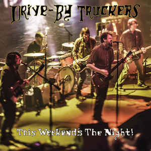 Drive By Truckers - This Weekend's The Night
