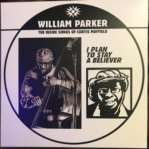 William Parker - I Plan To Stay A Believer: The Inside Songs of Curtis Mayfield